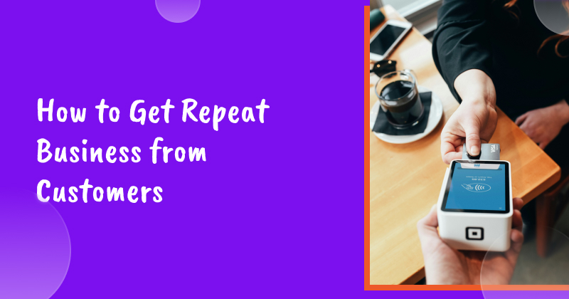 How to Get Repeat Business from Customers