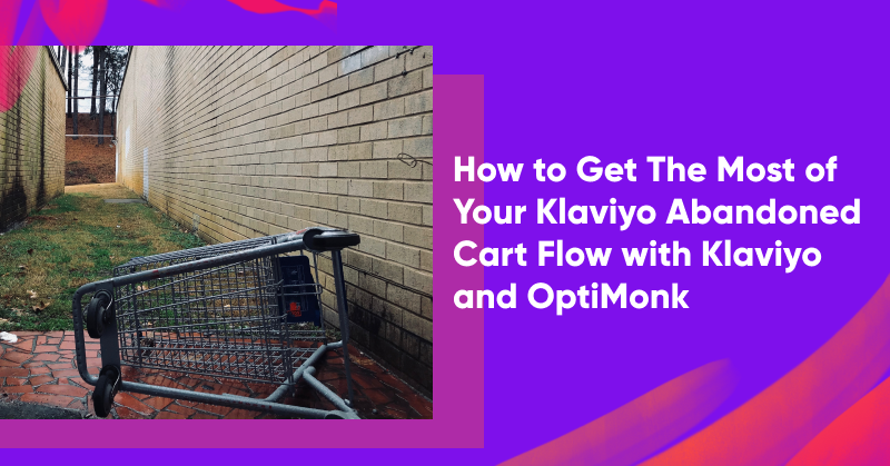 How to Get The Most of Your Klaviyo Abandoned Cart Flow with Klaviyo and OptiMonk