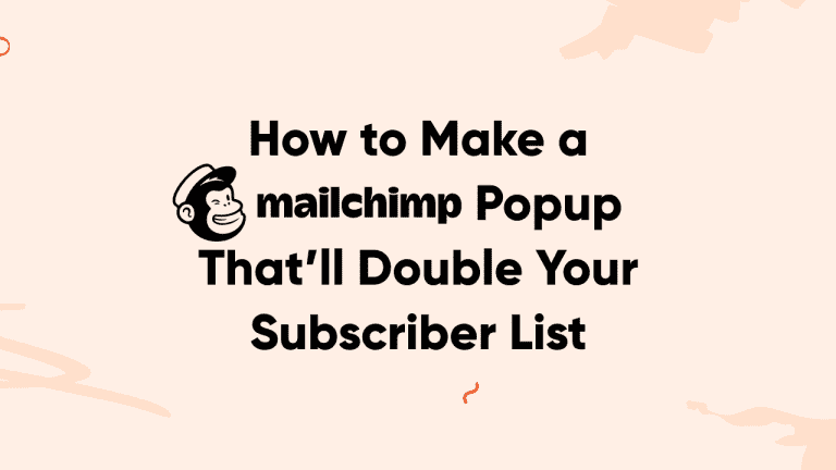 How to Make a Mailchimp Popup That’ll Double Your Subscriber List