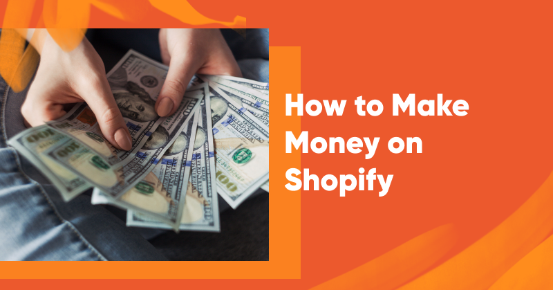 How to Make Money on Shopify: 14 Proven Tips for 2024