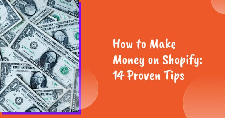 How to Make Money on Shopify: 14 Proven Tips