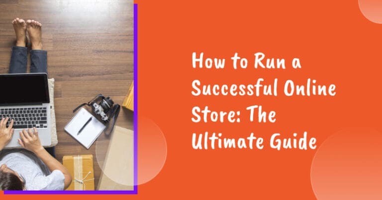 How to Run a Successful Online Store: The Ultimate Guide