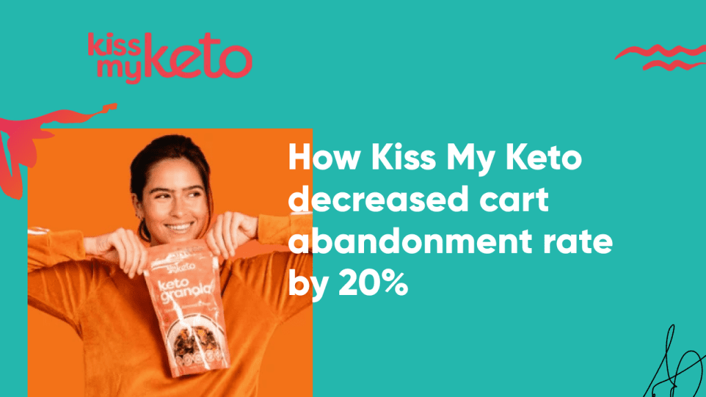 How Kiss My Keto Decreased Their Cart Abandonment Rate by 20%