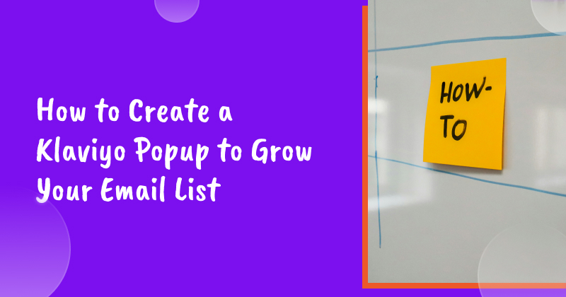 How to Create a Klaviyo Popup to Grow Your Email List