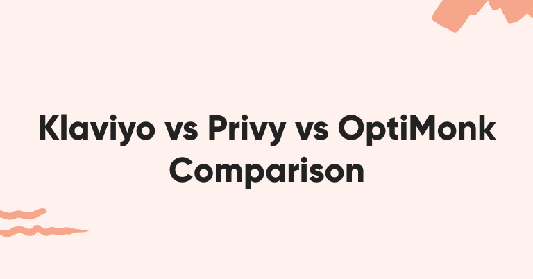 Klaviyo vs Privy vs OptiMonk Comparison: Which One to Choose for Popups?