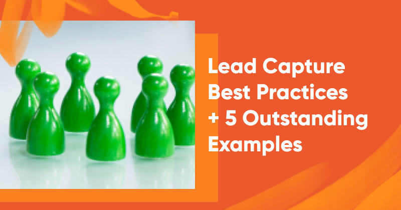 Lead Capture Best Practices + 5 Outstanding Examples