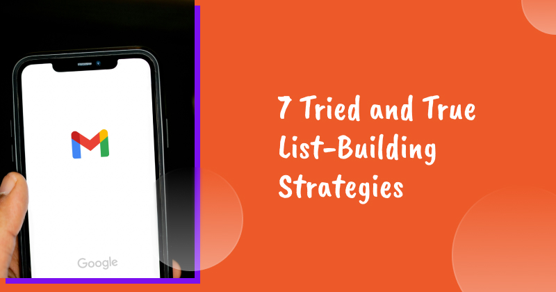 7 Tried and True List-Building Strategies That Work