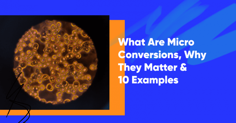 What Are Micro Conversions, Why They Matter & 10 Examples