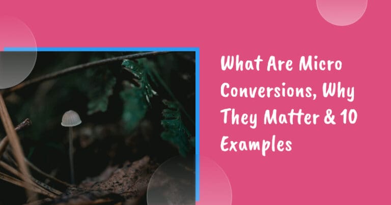 What Are Micro Conversions, Why They Matter & 10 Examples