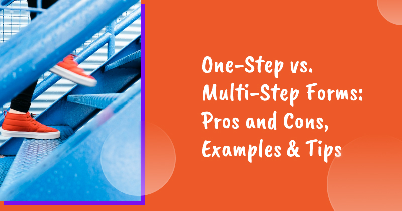 One-Step vs. Multi-Step Forms: Definition, Pros and Cons, Examples & Best Practices