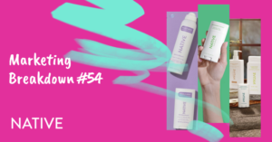 Native's Marketing Playbook: How a Deodorant Brand Went From 3D Renders to Retail Giants