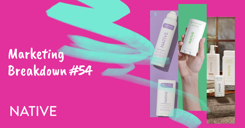 Native's Marketing Playbook: How a Deodorant Brand Went From 3D Renders to Retail Giants