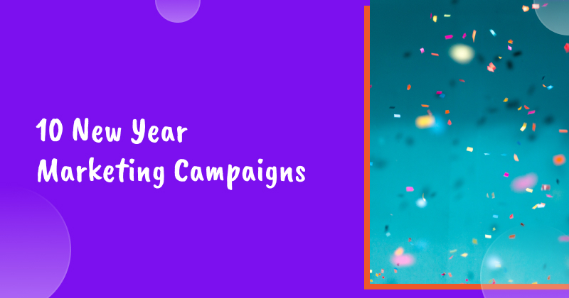 10 New Year Marketing Campaigns