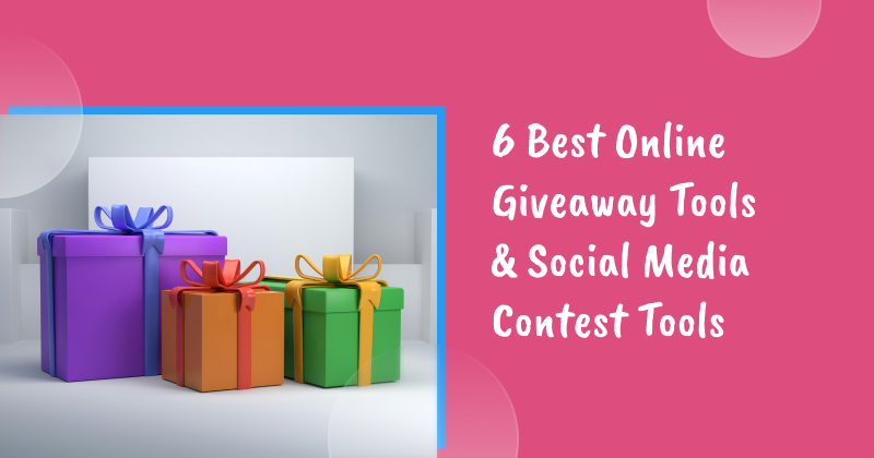 6 Best Online Giveaway Tools & Social Media Contest Tools
