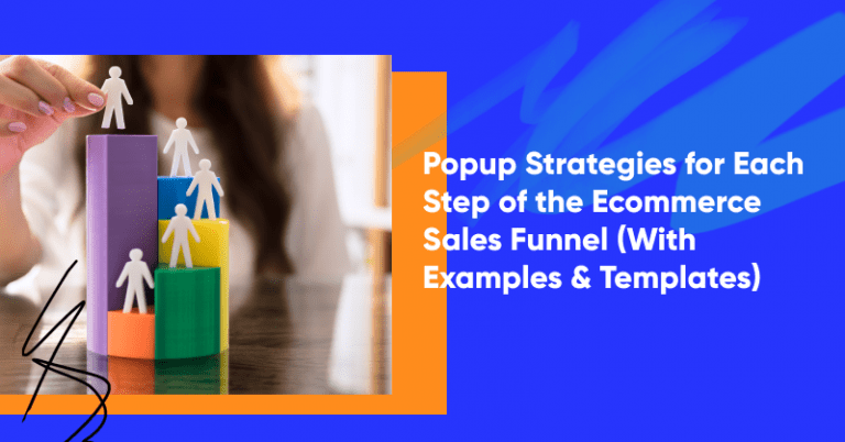 Popup Strategies for Each Step of the Ecommerce Sales Funnel (With Examples & Templates)