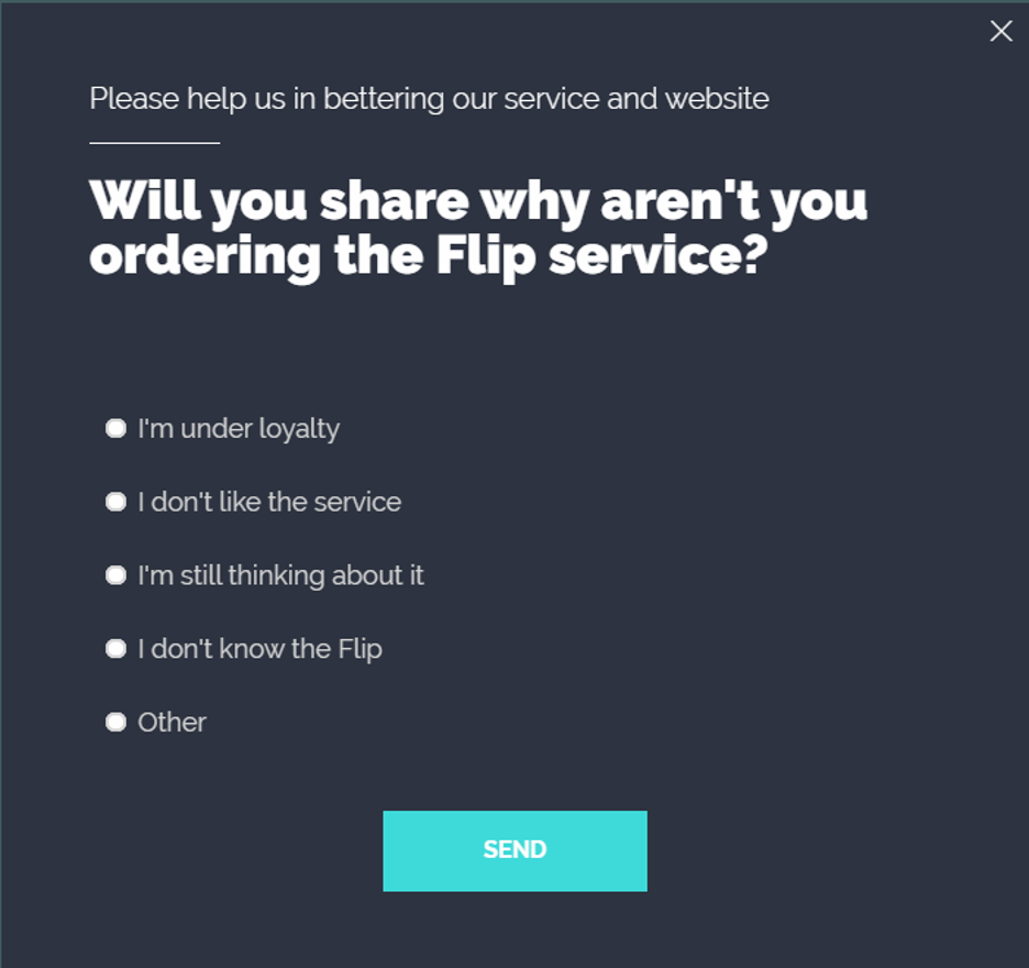 Popup surveys asking why people didn’t order from the company