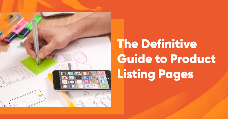 The Definitive Guide to Product Listing Pages