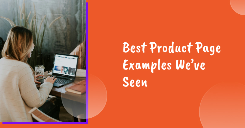 13 of the Best Product Page Examples We’ve Seen
