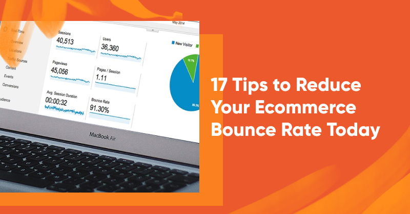 17 Tips to Reduce Your Ecommerce Bounce Rate Today