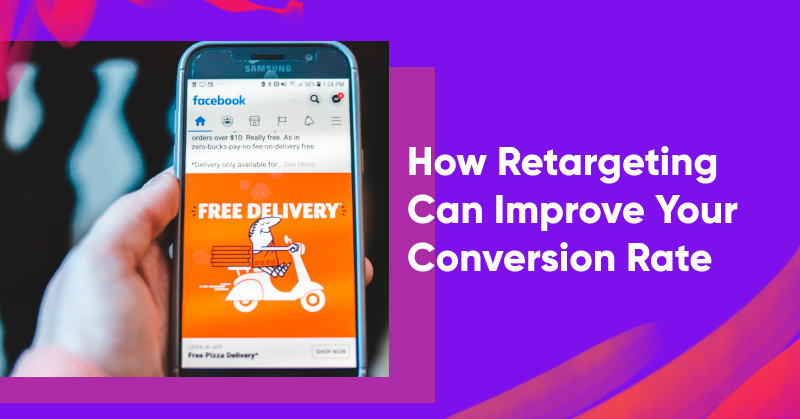 How Retargeting Can Improve Your Conversion Rate