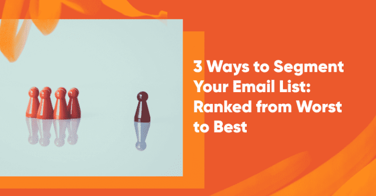 3 Ways to Segment Your Email List: Ranked from Worst to Best