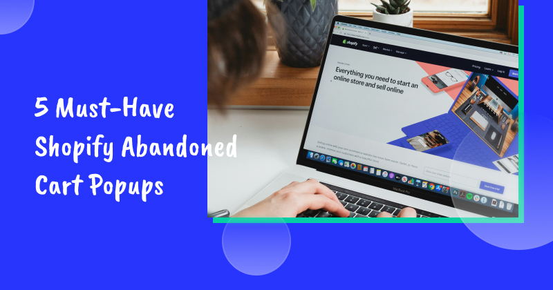 5 Must-Have Shopify Abandoned Cart Popups (Templates & Examples)