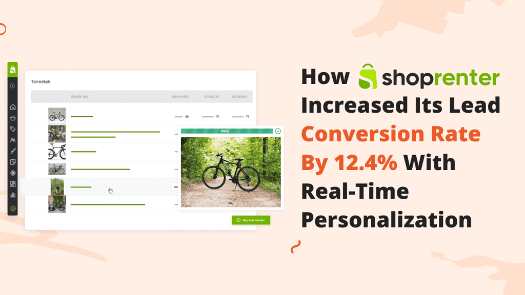 How Shoprenter Increased Its Lead Conversion Rate By 12.4% With Real-Time Personalization