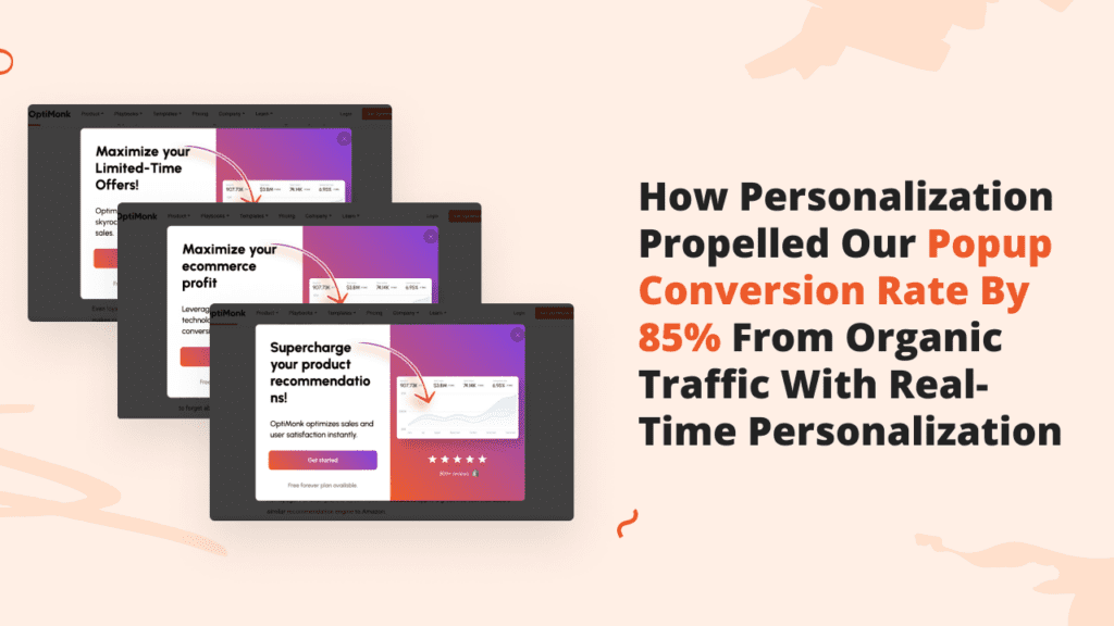 How Personalization Propelled Our Popup Conversion Rate by 85% From Organic Traffic