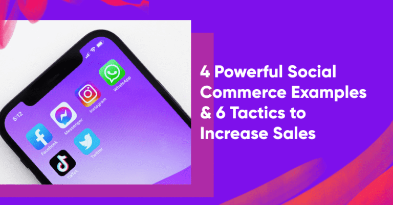 4 Powerful Social Commerce Examples & 6 Tactics to Increase Sales