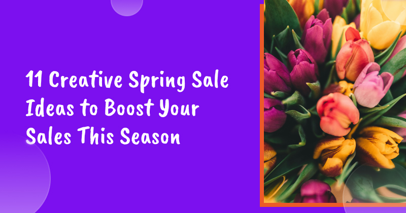 11 Creative Spring Sale Ideas to Boost Your Sales This Season