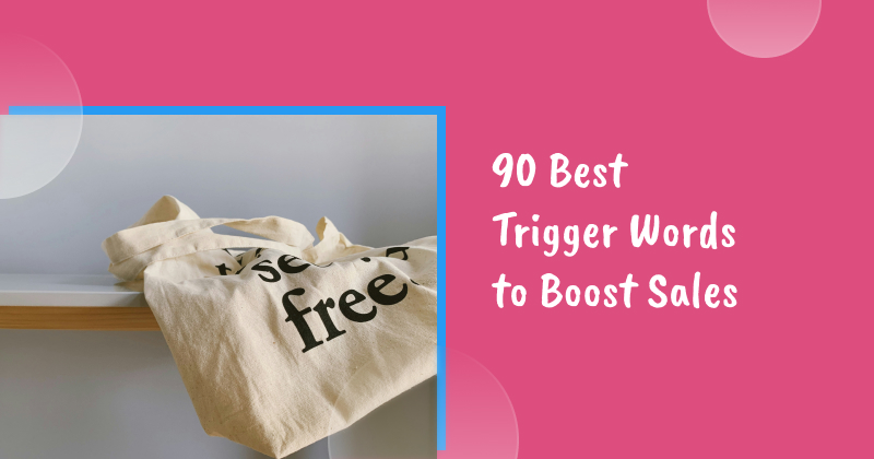 90 Best Trigger Words to Boost Your Ecommerce Sales