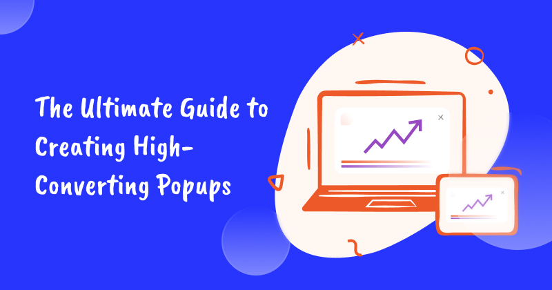 The Ultimate Guide to Creating High-Converting Popups in 2024