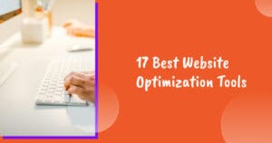 17 Best Website Optimization Tools