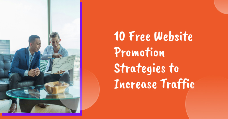10 Free Website Promotion Strategies to Increase Traffic and Leads