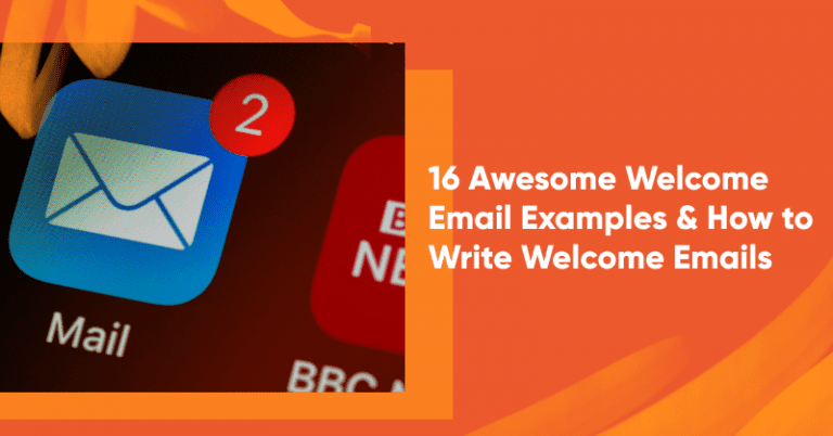 16 Awesome Welcome Email Examples & How to Write Welcome Emails