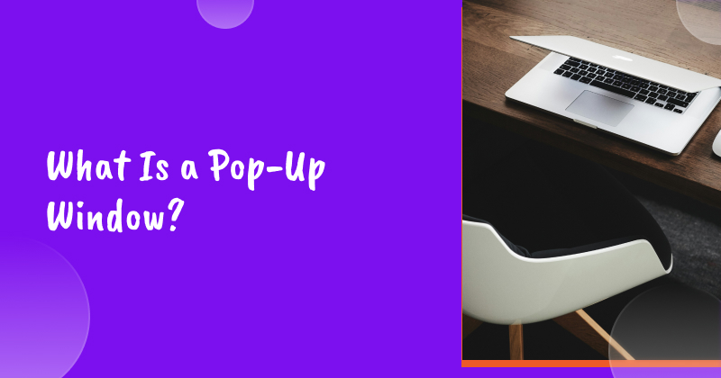 What Is a Pop-Up Window? Definition, Meaning, and Their Role in Online Interactions