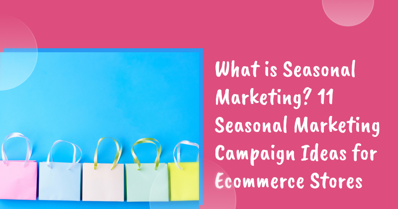 What is seasonal marketing