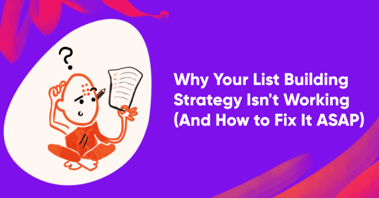 Why Your List Building Strategy Isn't Working (And How to Fix It ASAP)