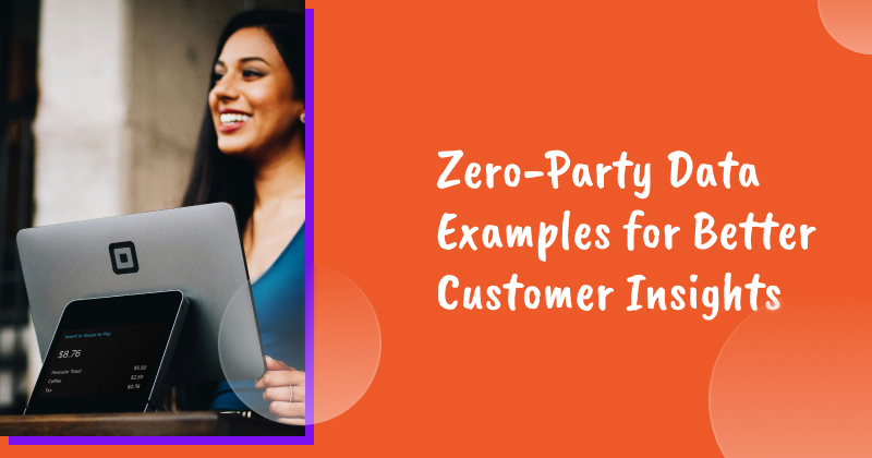 Zero-Party Data Examples for Better Customer Insights